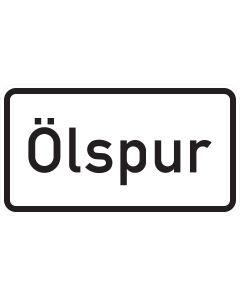 Verkehrszeichen 1007-30 Ölspur – Zusatzzeichen mit Text Ölspur nach StVO