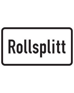 Weißes Zusatzzeichen 1007-32 mit großem schwarzem Schriftzug „Rollsplitt“ und abgerundetem schwarzem Rahmen