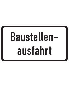Zusatzzeichen 1007-33 mit zweizeiliger schwarzer Aufschrift „Baustellenausfahrt“ auf weißem Grund