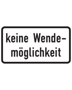 Weißes Zusatzzeichen 1008-34 mit schwarzer Aufschrift „keine Wendemöglichkeit“