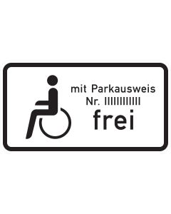 Zusatzzeichen 1020-11 mit Rollstuhlfahrer-Sinnbild, dem Text „mit Parkausweis Nr. … frei“ und individueller Ausweisnummer