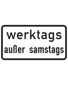 Verkehrszeichen 1042-38 mit schwarzer Aufschrift „werktags außer samstags“ auf weißem Zusatzschild