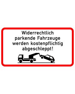 Hinweisschild widerrechtlich parkende Fahrzeuge werden kostenpflichtig abgeschleppt mit Abschleppwagen Symbol.