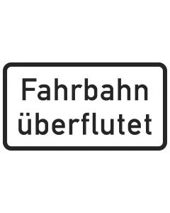 Verkehrszeichen SO 2014 mit Aufschrift Fahrbahn überflutet in schwarzer Schrift auf weißem Hintergrund